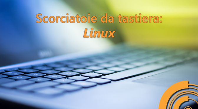 Linux desktop: scorciatoie da tastiera