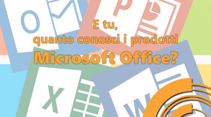 Quanto conosci i prodotti Microsoft Office?