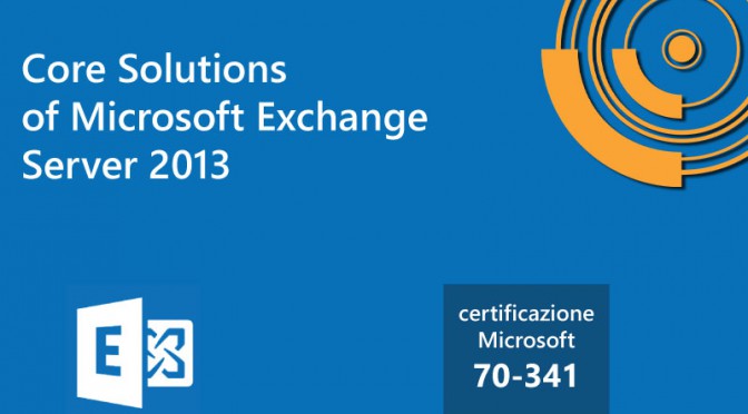 Core Solutions of Microsoft Exchange Server 2013 con Pierluigi Riva