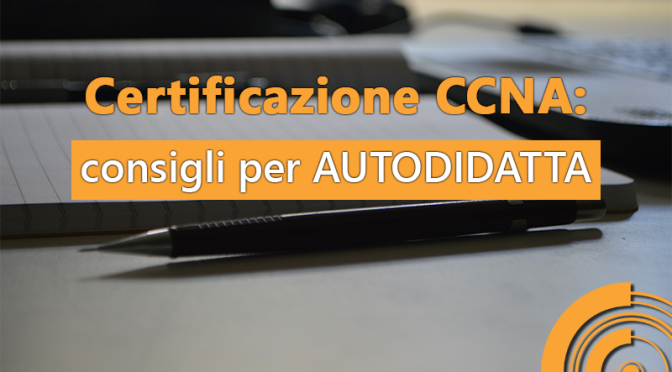 certificazione CCNA consigli per autodidatta
